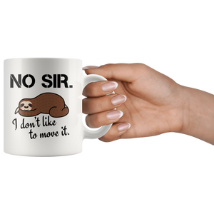I Don't Like To Move It Sloth Coffee Mug 11 oz