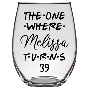 The One Where Melissa Turns 39 Years Stemless Wine Glass (Laser Etched) - Clear