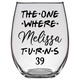 The One Where Melissa Turns 39 Years Stemless Wine Glass (Laser Etched) - Clear