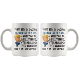 Funny Amazing Husband For 18 Years Coffee Mug, 18th Anniversary Husband Trump Gifts, 18th Anniversary Mug, 18 Years Together With My Hubby (110z)