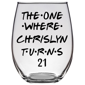 The One Where Chrislyn Turns 21 Years Stemless Wine Glass (Laser Etched) - Clear
