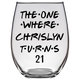 The One Where Chrislyn Turns 21 Years Stemless Wine Glass (Laser Etched) - Clear