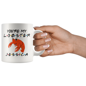Personalized You're My Lobster Jessica Coffee Mug (11 oz)