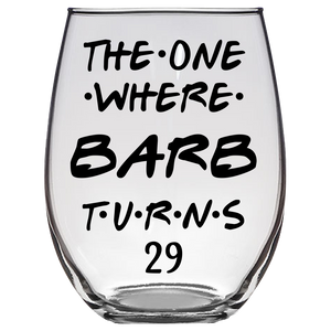 The One Where Barb Turns 29 Years Stemless Wine Glass (Laser Etched) - Clear