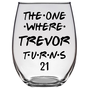 The One Where Trevor Turns 21 Years Stemless Wine Glass (Laser Etched) - Clear
