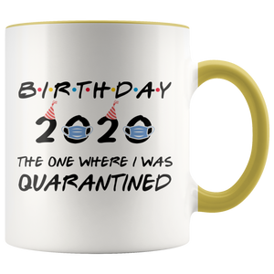 Birthday Party 2020 - The One Where I Was Quarantined Colored Coffee Mug