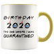 Birthday Party 2020 - The One Where I Was Quarantined Colored Coffee Mug