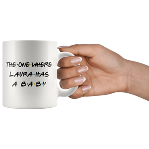 The One Where Laura Has A Baby Coffee Mug (11 oz)
