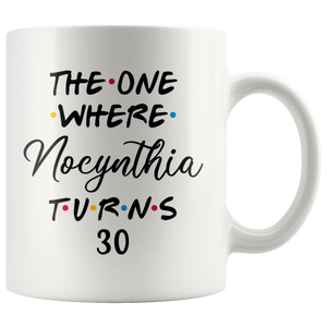 The One Where Nocynthia Turns 30 Years Coffee Mug (11 oz)