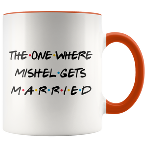 The One Where Mishel Gets Married Colored Coffee Mug (11 oz)