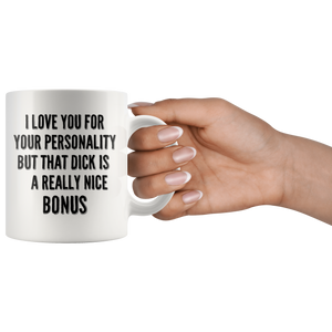 Funny Personality Bonus Dick Coffee Mug (11 oz)