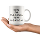 You're The Rachel To My Monica Coffee Mug (11 oz)