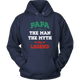 Papa The Man The Myth The Legend Unisex Hoodie
