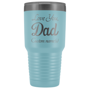 Personalized Love You Dad With Custom Names Tumbler (30 oz)