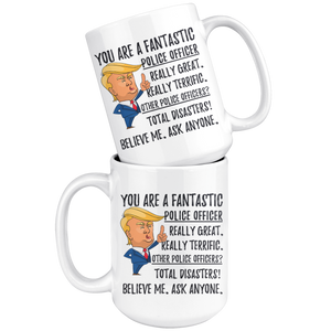 Funny Fantastic Police Officer Trump Coffee Mug (15 oz)