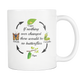 If Nothing Ever Changed There Would Be No Butterflies, Butterfly Life Cycle, Great Quote Mug (11 oz) - Freedom Look