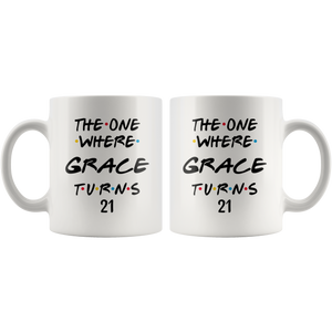 The One Where Grace Turns 21 Years Coffee Mug (11 oz)