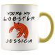 Personalized You're My Lobster Jessica Colored Mug (11 oz)