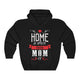 Home Is Where Your Mom Is - Gift From Mother Unisex Hoodie Hooded Sweatshirt