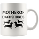 Mother Of Dachshunds Wiener Mom Doxie Grandma Love My Dog White Coffee Ceramic Mug - Great Gift For Dachshunds Owners (11 OZ)