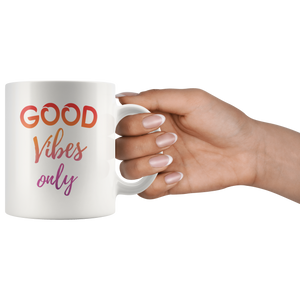 Good Vibes Only Motivational Coffee Mug (11 oz) - Freedom Look