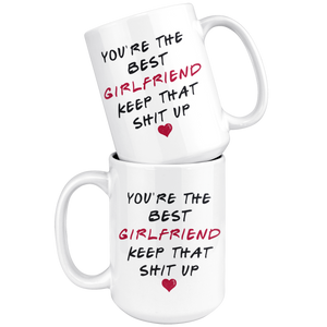 You're The Best Girlfriend Mug - Valentines Day Mug (15 oz)