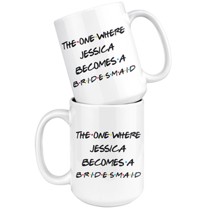 The One Where Jessica Becomes A Bridesmaid Coffee Mug (15 oz)