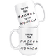 You're The Rachel To My Monica Coffee Mug (15 oz)