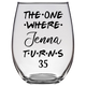The One Where Jenna Turns 35 Years Stemless Wine Glass (Laser Etched) - Clear