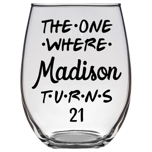 The One Where Madison Turns 21 Years Stemless Wine Glass (Laser Etched) - Clear