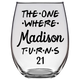 The One Where Madison Turns 21 Years Stemless Wine Glass (Laser Etched) - Clear