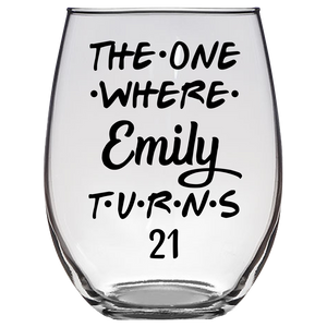 The One Where Emily Turns 21 Years Stemless Wine Glass (Laser Etched) - Clear