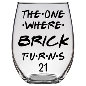 The One Where Brick Turns 21 Years Stemless Wine Glass (Laser Etched) - Clear
