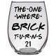 The One Where Brick Turns 21 Years Stemless Wine Glass (Laser Etched) - Clear