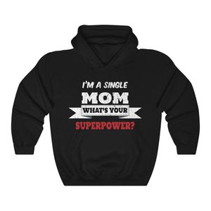 I'm A Single Mom Superpower Women Hoodie Mommy Hooded Sweatshirt