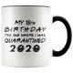 My CUSTOM AGE - 16th, 18th, 21st, 30th Birthday Pandemic Quarantine 2020 Colored Coffee Mug