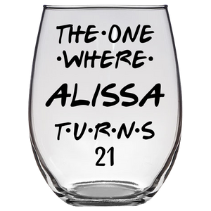 The One Where Alissa Turns 21 Years Stemless Wine Glass (Laser Etched) - Clear