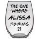 The One Where Alissa Turns 21 Years Stemless Wine Glass (Laser Etched) - Clear