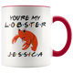 Personalized You're My Lobster Jessica Colored Mug (11 oz)