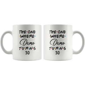 The One Where Damo Turns 30 Years Coffee Mug (11 oz)