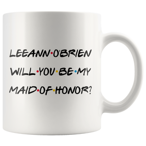 LeeAnn O'Brien Will You Be My Maid Of Honor Mug (11 oz)
