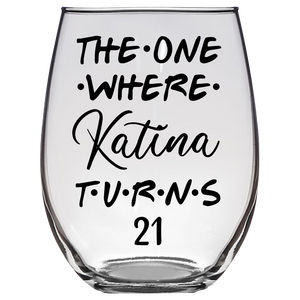 The One Where Katina Turns 21 Years F2 Stemless Wine Glass (Laser Etched)