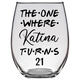 The One Where Katina Turns 21 Years F2 Stemless Wine Glass (Laser Etched)