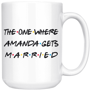 The One Where Amanda Gets Married Coffee Mug (15 oz)
