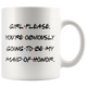 Maid Of Honor Coffee Mug, Future Marriage Mug, Wedding Mug (11 oz)