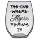 The One Where Alycia Turns 29 Years Stemless Wine Glass (Laser Etched)