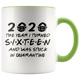 Sixteen (Custom Age) Birthday Stuck In Pandemic Quarantine 2020 Colored Coffee Mug
