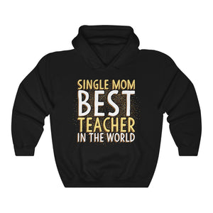 Single Mom Best Teacher In The World Hoodie Mother's Day Hooded Sweatshirt