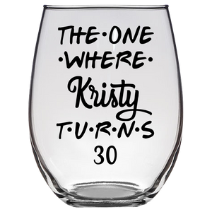The One Where Kristy Turns 30 Years Stemless Wine Glass (Laser Etched) - Clear