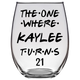 The One Where Kaylee Turns 21 Years Stemless Wine Glass (Laser Etched) - Clear